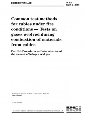 Common test methods for cables under fire conditions - Tests on gases evolved during combustion of materials from cables - Procedures - Determination of the amount of halogen acid gas - Determination of the amount of halogen acid gas