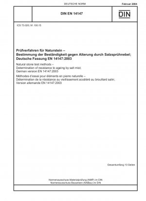 Natural stone test methods - Determination of resistance to ageing by salt mist; German version EN 14147:2003