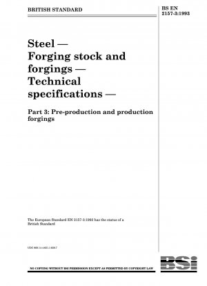 Steel — Forging stock and forgings — Technical specifications — Part 3 : Pre - production and production forgings