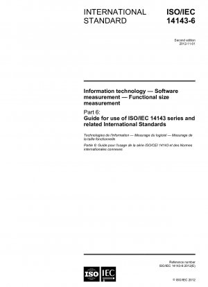 Information technology - Software measurement - Functional size measurement - Part 6: Guide for use of ISO/IEC 14143 series and related International Standards