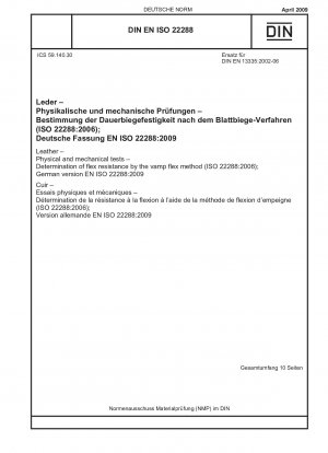 Leather - Physical and mechanical tests - Determination of flex resistance by the vamp flex method (ISO 22288:2006); English version of DIN EN ISO 22288:2009-04