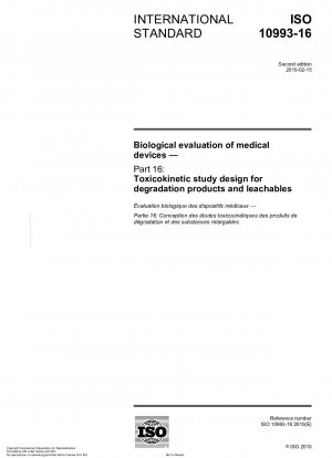 Biological evaluation of medical devices - Part 16: Toxicokinetic study design for degradation products and leachables