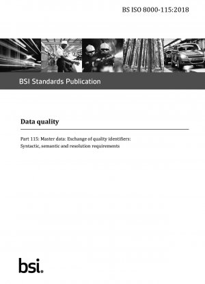 Data quality Part 115 : Master data : Exchange of quality identifiers : Syntactic, semantic and resolution requirements