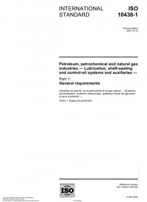 Petroleum, petrochemical and natural gas industries - Lubrication, shaft-sealing and control-oil systems and auxiliaries - Part 1: General requirements