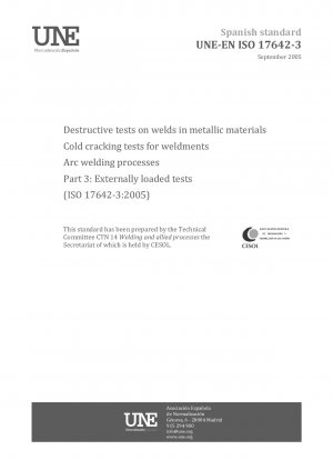 Destructive tests on welds in metallic materials - Cold cracking tests for weldments - Arc welding processes - Part 3: Externally loaded tests (ISO 17642-3:2005)