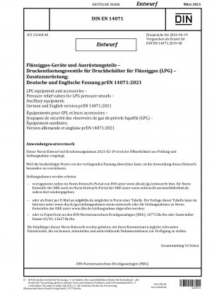 LPG equipment and accessories - Pressure relief valves for LPG pressure vessels - Ancillary equipment; German and English version prEN 14071:2021 / Note: Date of issue 2021-02-19*Intended as replacement for DIN EN 14071 (2019-08).