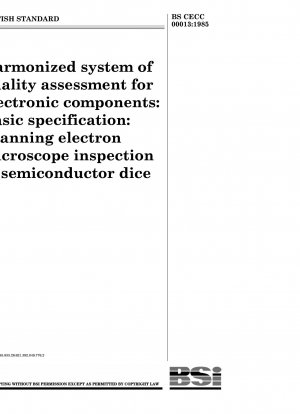 Harmonized system of quality assessment for electronic components : Basic specification : Scanning electron microscope inspection of semiconductor dice