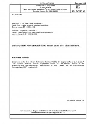 Explosives for civil uses - High explosives - Part 2: Determination of thermal stability of explosives; German version EN 13631-2:2002 / Note: To be replaced by DIN EN 13631-2 (2021-05).