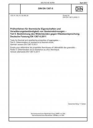 Tests for thermal and weathering properties of aggregates - Part 5: Determination of resistance to thermal shock; German version EN 1367-5:2011