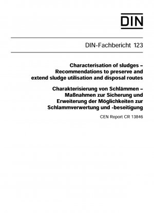 Characterisation of sludges - Recommendations to preserve and extend sludge utilisation and disposal routes; CEN Report CR 13846