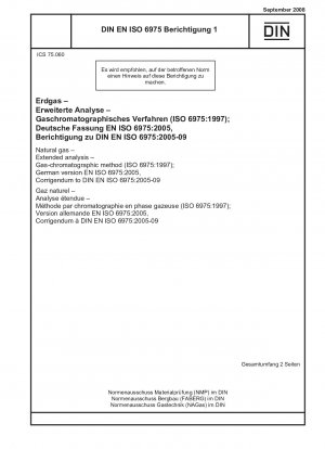 Natural gas - Extended analysis - Gas-chromatographic method (ISO 6975:1997); German version EN ISO 6975:2005, Corrigendum to DIN EN ISO 6975:2005-09
