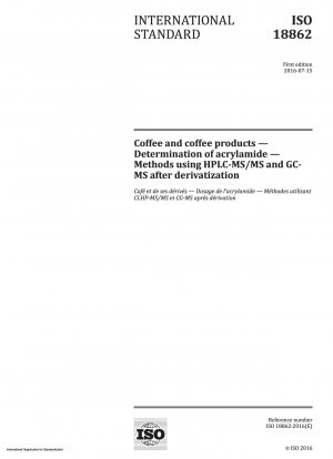 Coffee and coffee products - Determination of acrylamide - Methods using HPLC-MS/MS and GC-MS after derivatization