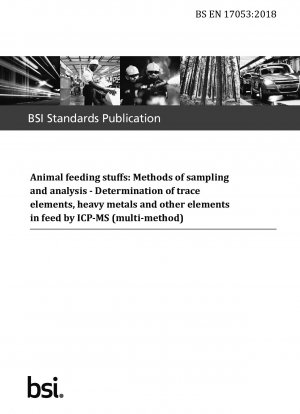 Animal feeding stuffs: Methods of sampling and analysis. Determination of trace elements, heavy metals and other elements in feed by ICP-MS (multi-method)