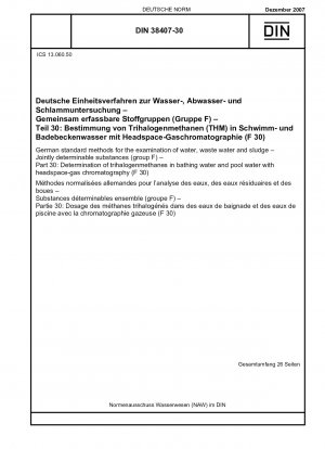 German standard methods for the examination of water, waste water and sludge - Jointly determinable substances (group F) - Part 30: Determination of trihalogenmethanes in bathing water and pool water with headspace-gas chromatography (F 30)