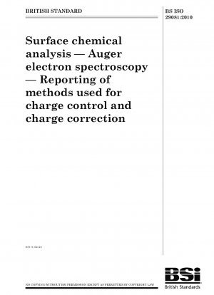 Surface chemical analysis - Auger electron spectroscopy - Reporting of methods used for charge control and charge correction