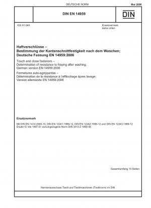 Touch and close fasteners - Determination of resistance to fraying after washing English version of DIN EN 14959:2006-05