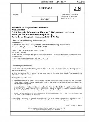 Adhesives for load-bearing timber structures - Test methods - Part 8: Static load test of multiple bond line specimens in compression shear; German and English version prEN 302-8:2022
