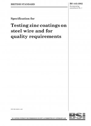 Specification for Testing zinc coatings on steel wire and for quality requirements