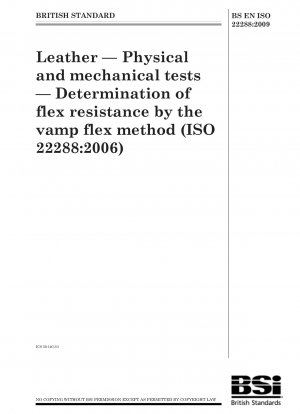 Leather - Physical and mechanical tests - Determination of flex resistance by the vamp flex method
