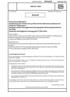 Water quality - Determination of the sum of perfluorinated substances (Sum of PFAS) in drinking water - Method using liquid chromatography/mass spectrometry (LC/MS); German and English version prEN 17892:2022 / Note: Date of issue 2022-08-12