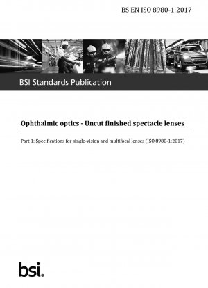 Ophthalmic optics. Uncut finished spectacle lenses. Specifications for single-vision and multifocal lenses