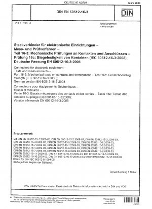 Connectors for electronic equipment - Tests and measurements - Part 16-3: Mechanical tests on contacts and terminations - Test 16c: Contact-bending strength (IEC 60512-16-3:2008); German version EN 60512-16-3:2008 / Note: DIN IEC 60512-8 (1994-05) rema...