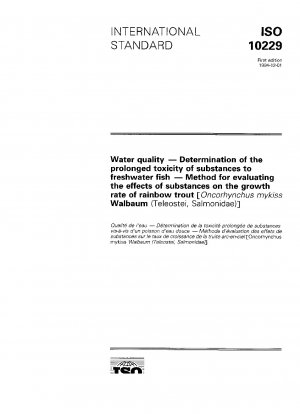Water quality - Determination of the prolonged toxicity of substances to freshwater fish - Method of evaluating the effects of substances on the growth rate of rainbow trout (Oncorhynchus mykiss Walbaum (Teleostei, Salmonidae))