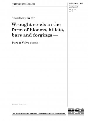 Specification for Wrought steels in the form of blooms, billets, bars and forgings — Part 4 : Valve steels