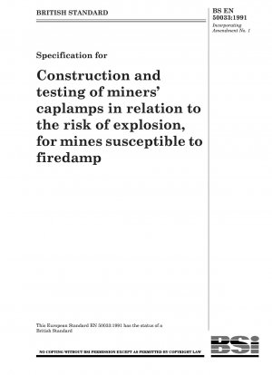 Specification for Construction and testing ofminers’ caplamps in relation to the risk ofexplosion, for mines susceptible to firedamp