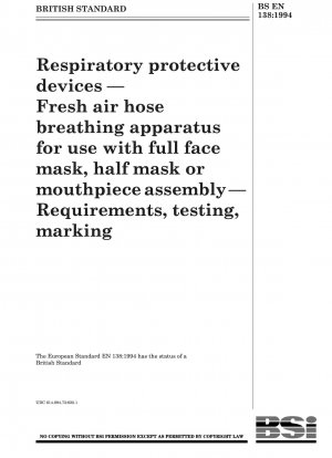 Respiratory protective devices — Fresh air hose breathing apparatus for use with full face mask, halfmask or mouthpieceassembly — Requirements, testing, marking