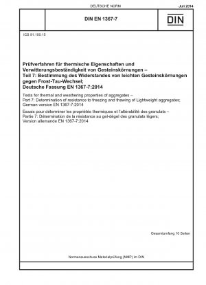 Tests for thermal and weathering properties of aggregates - Part 7: Determination of resistance to freezing and thawing of Lightweight aggregates; German version EN 1367-7:2014