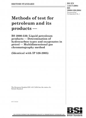 Methods of test for petroleum and its products - BS 2000-526: Liquid petroleum products - Determination of hydrocarbon types and oxygenates in petrol - Multidimensional gas chromatography method