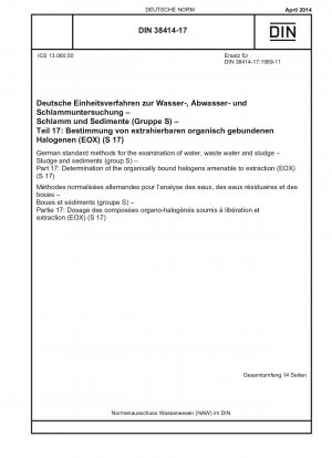 German standard methods for the examination of water, waste water and sludge - Sludge and sediments (group S) - Part 17: Determination of the organically bound halogens amenable to extraction (EOX) (S 17)