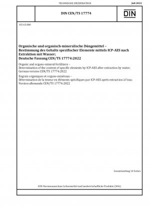 Organic and organo-mineral fertilizers - Determination of the content of specific elements by ICP-AES after extraction by water; German version CEN/TS 17774:2022