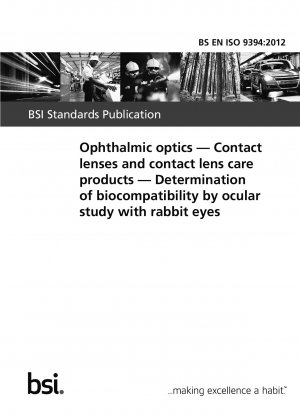 Ophthalmic optics. Contact lenses and contact lens care products. Determination of biocompatibility by ocular study with rabbit eyes