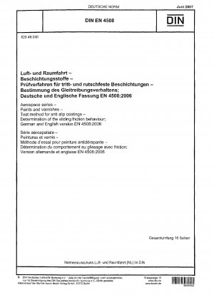 Aerospace series - Paints and varnishes - Test method for anti slip coatings - Determination of the sliding friction behaviour; German and English version EN 4508:2006