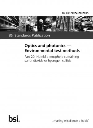 Optics and photonics. Environmental test methods. Humid atmosphere containing sulfur dioxide or hydrogen sulfide