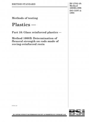 Methods of testing Plastics — Part 10 : Glass reinforced plastics — Method 1008B : Determination of flexural strength on rods made of roving - reinforced resin