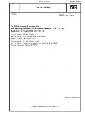 Flexible cellular polymeric materials - Determination of tear strength (ISO 8067:2018); German version EN ISO 8067:2018