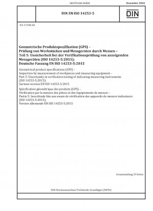 Geometrical product specifications (GPS) - Inspection by measurement of workpieces and measuring equipment - Part 5: Uncertainty in verification testing of indicating measuring instruments (ISO 14253-5:2015); German version EN ISO 14253-5:2015