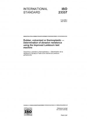 Rubber, vulcanized or thermoplastic - Determination of abrasion resistance using the Improved Lambourn test machine