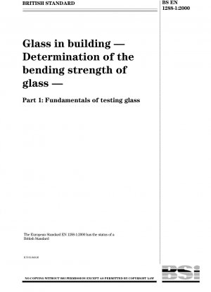 Glass in building - Determination of the bending strength of glass - Fundamentals of testing glass