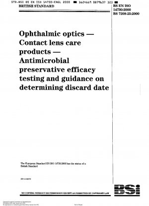 Ophthalmic optics - Contact lens care products - Antimicrobial preservative efficacy testing and guidance on determining discard date