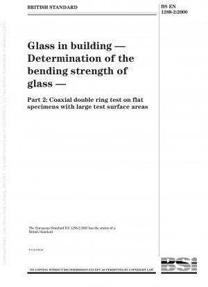 Glass in building - Determination of the bending strength of glass - Coaxial double ring test on flat specimens with large test surface areas