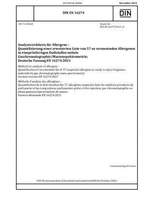Method for analysis of allergens - Quantification of an extended list of 57 suspected allergens in ready to inject fragrance materials by gas chromatography mass spectrometry; German version EN 16274:2021