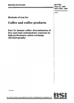 Methods of test for coffee and coffee products. Instant coffee:determination of free and total carbohydrate contents by high performance anion-exchange chromatography