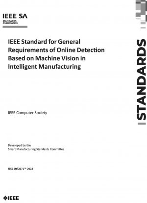 IEEE Standard for General Requirements of Online Detection Based on Machine Vision in Intelligent Manufacturing