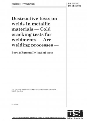 Destructive tests on welds in metallic materials - Cold cracking tests for weldments - Arc welding processes - Externally loaded tests