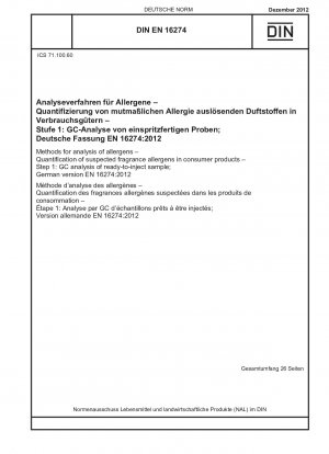 Methods for analysis of allergens - Quantification of suspected fragrance allergens in consumer products - Step 1: GC analysis of ready-to-inject sample; German version EN 16274:2012