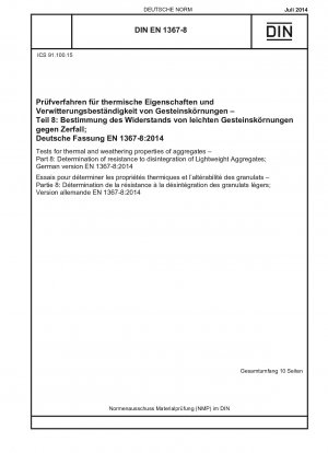 Tests for thermal and weathering properties of aggregates - Part 8: Determination of resistance to disintegration of Lightweight Aggregates; German version EN 1367-8:2014